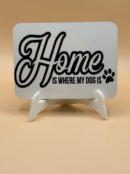 Home is where the dog is 2 x 3